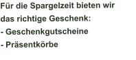 Für die Spargelzeit bieten wir  das richtige Geschenk: - Geschenkgutscheine - Präsentkörbe